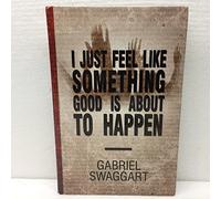 I Just Feel Like Something Good Is About To Happen