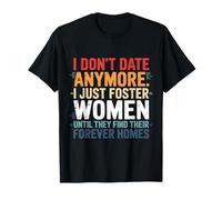 I Just Foster Women Until They Find Their Forever Homes T-Shirt