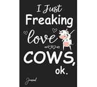 I Just Freaking Love Cows Ok Journal: 160 Blank Lined Pages - 6" x 9" Notebook With Funny Dabbing Cow Print On The Cover. Cute Gift Idea For Cow Lover , Farmer, Rancher