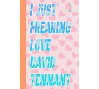 I Just Freaking Love David Tennant Daily Planner Book for Fan Teens Girls Boys Kids: David Tennant To Do Daily Planner ● David Tennant Notebook for ... for plans in Work Office, Home, School, Event