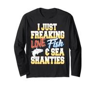 I Just Freaking Love Fishing Boats and Sea Songs Long Sleeve T-Shirt