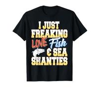 I Just Freaking Love Fishing Boats and Sea Songs T-Shirt