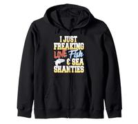 I Just Freaking Love Fishing Boats And Sea Songs Zip Hoodie