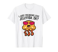 I Just Freaking Love Jellyfish, Ok? T-Shirt