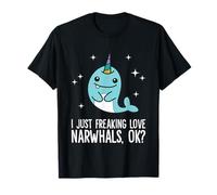 I Just Freaking Love Narwhals, Ok? Cute Narwhal T-Shirt