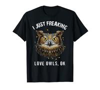I just freaking love owl ok gift T-Shirt