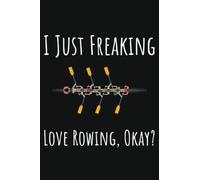 I Just Freaking Love Rowing, Okay?: Rowing Crew Gifts Women, Ruled Journal To Write In