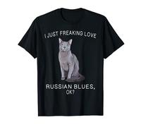 I Just Freaking Love Russian Blues Ok? Cats Gift T-Shirt