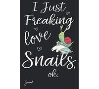 I Just Freaking Love Snails Ok Journal: 130 Blank Lined Pages - 6" x 9" Notebook With Funny Snail Print On The Cover