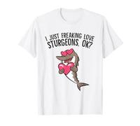 I Just Freaking Love Sturgeons, Ok? Sturgeon Fish T-Shirt