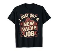 I Just Got A New Valve Job Heart Surgery Survivor T-Shirt