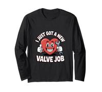 I Just Got a New Valve Job Open Heart Surgery Long Sleeve T-Shirt