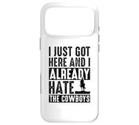 I Just Got Here And I Already Hate The Cowboys Case for iPhone 17 Pro Max