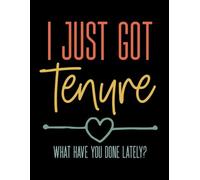 I Just Got Tenure What Have You Done Lately?