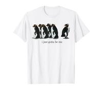 I Just Gotta Be Me Rockhopper Penguin Funny Saying Quote T-Shirt