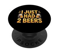 I Just Had 2 Beers Drunk Lying Quotes |- PopSockets Adhesive PopGrip