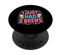 I Just Had 2 Beers Drunk Lying Quotes - PopSockets Adhesive PopGrip