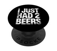 I Just Had 2 Beers Drunk Lying Quotes |- PopSockets Adhesive PopGrip