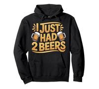 I Just Had 2 Beers Drunk Lying Quotes |- Pullover Hoodie