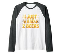 I Just Had 2 Beers Drunk Lying Quotes |- Raglan Baseball Tee