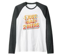 I Just Had 2 Beers Drunk Lying Quotes |- Raglan Baseball Tee