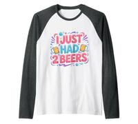 I Just Had 2 Beers Drunk Lying Quotes - Raglan Baseball Tee