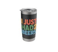 I Just Had 2 Beers Drunk Lying Quotes - Stainless Steel Insulated Tumbler