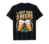 I Just Had 2 Beers Drunk Lying Quotes - T-Shirt