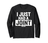 I Just Had A Joint Replaced Long Sleeve T-Shirt