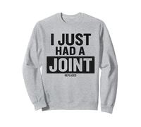I Just Had A Joint Replaced Sweatshirt