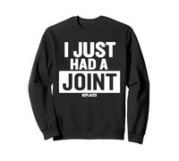 I Just Had A Joint Replaced Sweatshirt