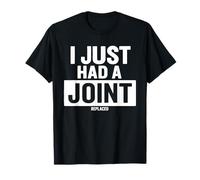 I Just Had A Joint Replaced T-Shirt