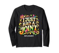 I Just Had A Joint Replacement Funny Hip Knee Surgery Humor Long Sleeve T-Shirt