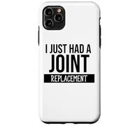 I Just Had a Joint Replacement Funny Hip Replacement Surgery Case for iPhone 11 Pro Max