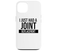 I Just Had a Joint Replacement Funny Hip Replacement Surgery Case for iPhone 13