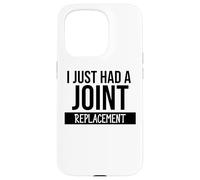 I Just Had a Joint Replacement Funny Hip Replacement Surgery Case for iPhone 15 Pro