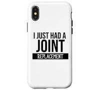 I Just Had a Joint Replacement Funny Hip Replacement Surgery Case for iPhone X/XS