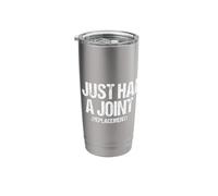 I Just Had A Joint (Replacement) Funny Surgery Hip Stainless Steel Insulated Tumbler