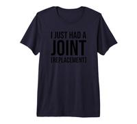 I JUST HAD A Joint Replacement Hip Knees Elbow Shoulder Premium T-Shirt