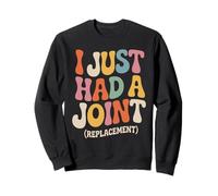I Just Had a Joint Replacement Hip Replacement Recovery Knee Sweatshirt