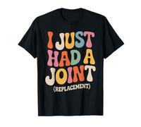 I Just Had a Joint Replacement Hip Replacement Recovery Knee T-Shirt