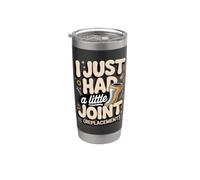 I Just Had a Joint Replacement Hip Replacement Recovery Stainless Steel Insulated Tumbler