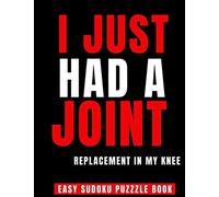 I Just Had A Joint Replacement In My Knee: 100 Sudoku Puzzles Large Print | Perfect Knee Surgery Recovery Gift For Women - Get Well Soon Activity & ... Activities While Recovering From Surgery