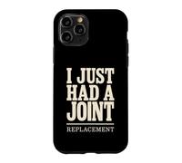 I Just Had A Joint Replacement Knee Hip Surgery Humor Men Case for iPhone 11 Pro