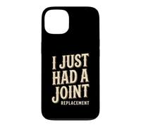 I Just Had A Joint Replacement Knee Hip Surgery Humor Men Case for iPhone 13