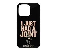 I Just Had A Joint Replacement Knee Hip Surgery Humor Men Case for iPhone 13 Pro