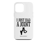 I Just Had A Joint Replacement Knee Hip Surgery Humor Men Case for iPhone 13 Pro Max