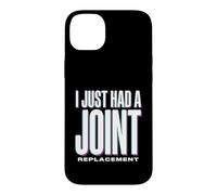 I Just Had A Joint Replacement Knee Hip Surgery Humor Men Case for iPhone 14 Plus