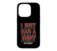 I Just Had A Joint Replacement Knee Hip Surgery Humor Men Case for iPhone 14 Pro