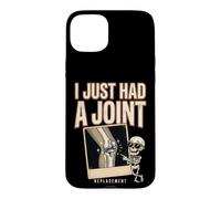 I Just Had A Joint Replacement Knee Hip Surgery Humor Men Case for iPhone 15 Plus